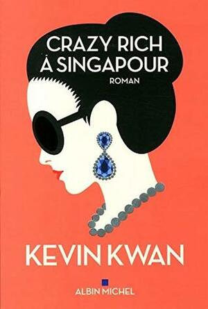 Crazy Rich à Singapour by Kevin Kwan