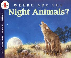 Where Are the Night Animals? by Mary Ann Fraser