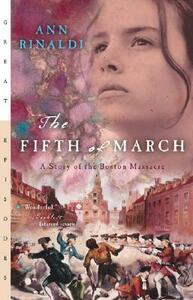 The Fifth of March: A Story of the Boston Massacre by Ann Rinaldi