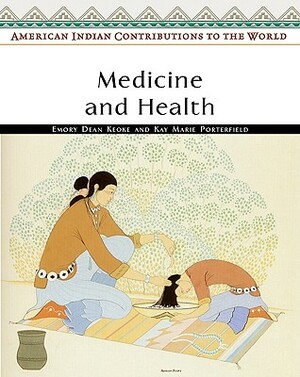 Medicine and Health by Kay Marie Porterfield, Emory Dean Keoke