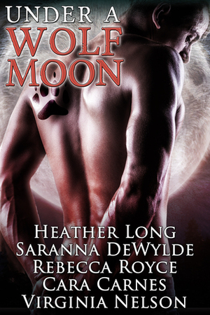 Under a Wolf Moon by Heather Long, Rebecca Royce, Cara Carnes, Saranna DeWylde, Virginia Nelson