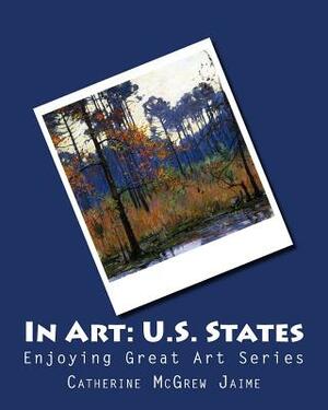 In Art: U.S. States by Catherine McGrew Jaime