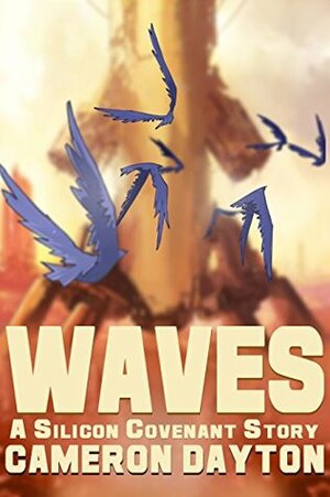 Waves: An Etherwalker Story (Silicon Covenant Book 0) by Cameron Dayton