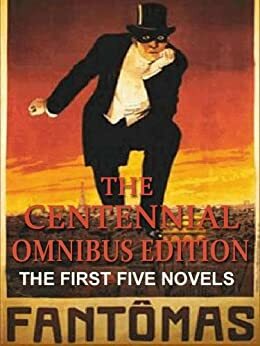 Fantomas, The Centennial Omnibus Edition: The First Five Novels Complete by Marcel Allain, Pierre Souvestre