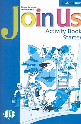 Join Us for English: Activity Book Starter by Gunter Gerngross, Herbert Puchta