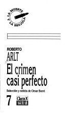 El crimen casi perfecto (La muerte y la brújula) by Roberto Arlt