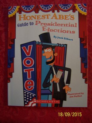 Honest Abe's Guide to Presidential Elections by Jack Silbert
