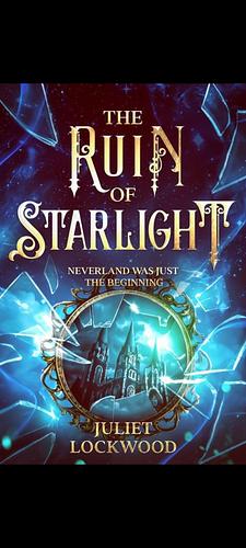 The Ruin of Starlight by Juliet Lockwood