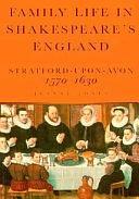 Family Life in Shakespeare's England: Stratford-upon-Avon, 1570-1630 by Jeanne Jones