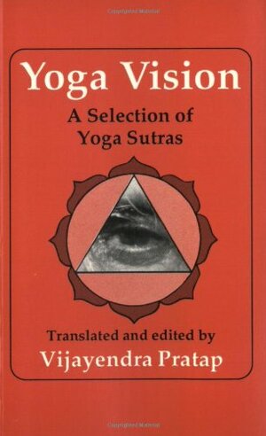 Yoga Vision: A Selection of Yoga Sutras by Patañjali