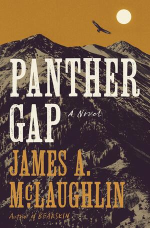 Panther Gap: A Novel by James A. McLaughlin