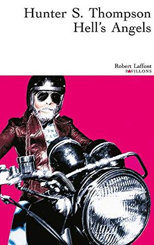 Vad rege az Angyalokról - Hell's Angels by Hunter S. Thompson