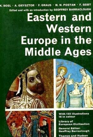 Eastern and Western Europe in the Middle Ages (Library of European Civilization) by Franti'sek Graus, A. Gieysztor, K. Bosl, F. Seibt, F. Graus, M.M. Postan