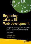 Beginning Jakarta EE Web Development: Using JSP, JSF, MySQL, and Apache Tomcat for Building Java Web Applications by Luciano Manelli, Giulio Zambon