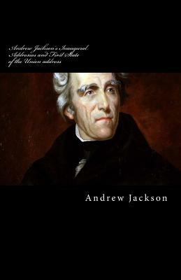 Andrew Jackson's Inaugural Addresses and First State of the Union address by Andrew Jackson