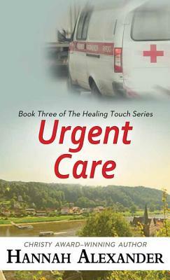 Urgent Care by Hannah Alexander