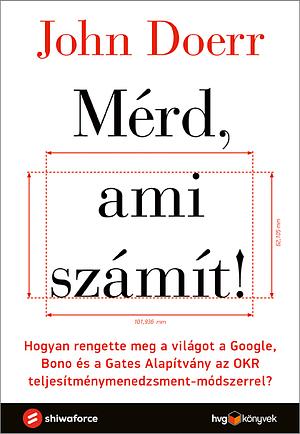 Mérd, ami számít! by John Doerr