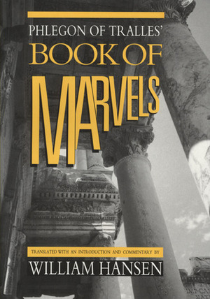 Phlegon of Tralles' Book of Marvels by Phlegon Trallianus, William F. Hansen