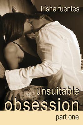 Unsuitable Obsession by Trisha Fuentes