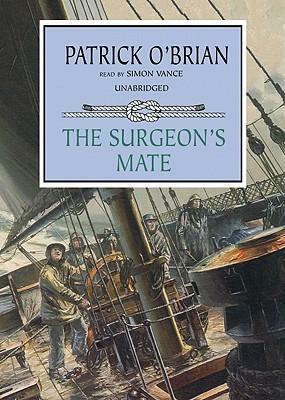 The Surgeon's Mate (Aubrey/Maturin Book 7) UNABRIDGED by Simon Vance, Patrick O'Brian