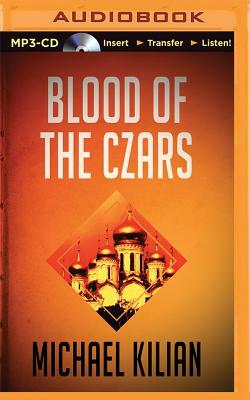 Blood of the Czars by Michael Kilian