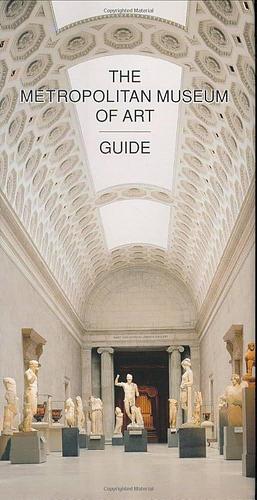 The Metropolitan Museum of Art Guide Revised Edition by Philippe de Montebello, Philippe de Montebello, Kathleen Howard