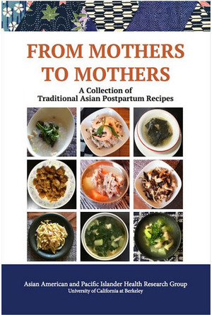 FROM MOTHERS TO MOTHERS: A Collection of Traditional Asian Postpartum Recipes by MD, MPH, BA, Marilyn P. Wong, Khanh Hoa Thi Nguyen