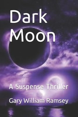 Dark Moon: A Suspense Thriller by William Ramsey
