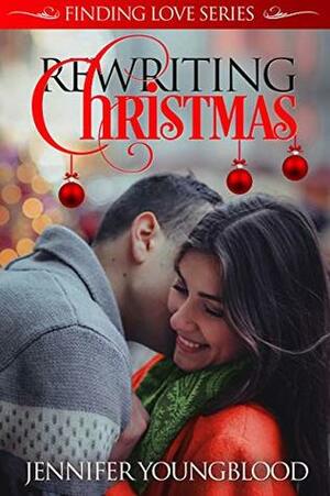 Rewriting Christmas (Finding Love) by Jennifer Youngblood
