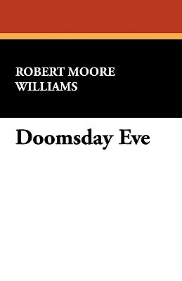 Doomsday Eve by Robert Moore Williams