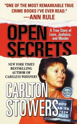 Open Secrets: A True Story of Love, Jealousy, and Murder by Carlton Stowers