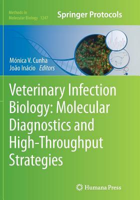 Veterinary Infection Biology: Molecular Diagnostics and High-Throughput Strategies by 