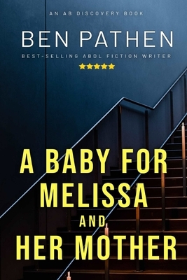 A Baby For Melissa And Her Mother by Ben Pathen