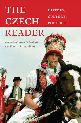 The Czech Reader: History, Culture, Politics by 