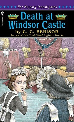 Death at Windsor Castle: Her Majesty Investigates by C. C. Benison