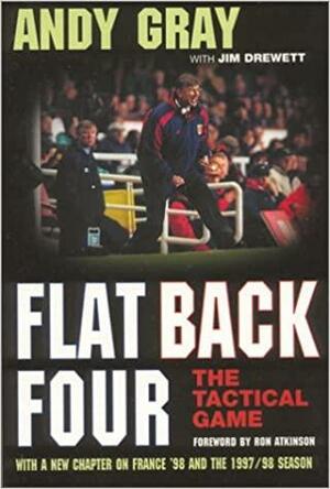 Flat Back Four: The Tactical Game by Andy Gray