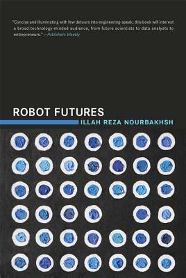 Robot Futures by Illah Reza Nourbakhsh