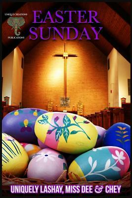 Easter Sunday by Dee, Chey Tibbitts, Uniquely Lashay