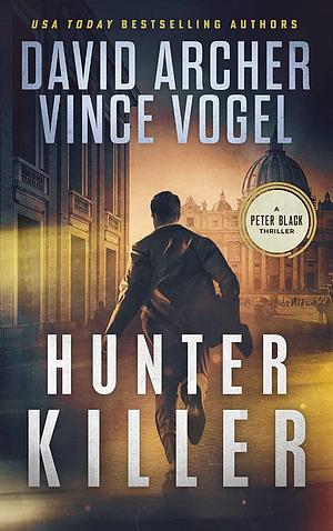Hunter Killer by Vince Vogel, David Archer, David Archer