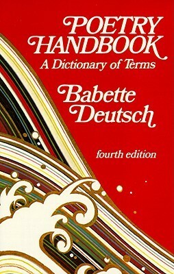 Poetry Handbook: A Dictionary of Terms by Babette Deutsch