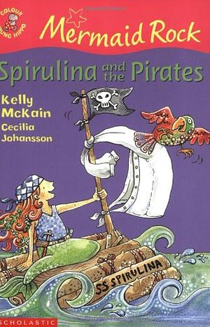 Spirulina and the Pirates by Kelly McKain