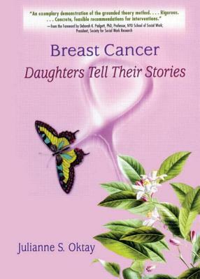 Breast Cancer: Daughters Tell Their Stories by J. Dianne Garner, Julianne S. Oktay