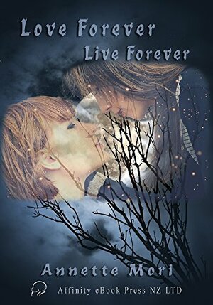 Live Forever, Love Forever by Annette Mori