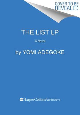The List: A Novel by Yomi Adegoke, Yomi Adegoke