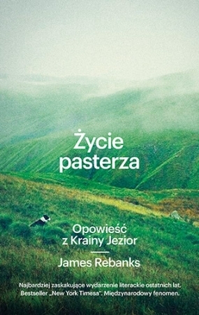 Życie pasterza. Opowieść z Krainy Jezior by James Rebanks, Adriana Sokołowska-Ostapko