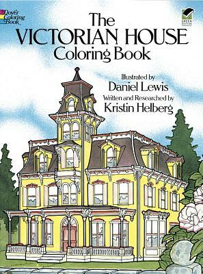 The Victorian House Coloring Book by Kristin Helberg, Daniel Lewis