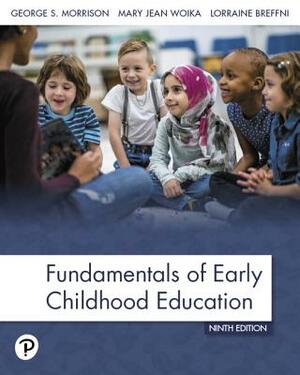 Fundamentals of Early Childhood Education by George Morrison, Mary Woika, Lorraine Breffni