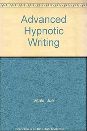 Advanced Hypnotic Writing by Joe Vitale