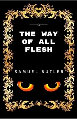 The Way of All Flesh Illustrated by Samuel Butler