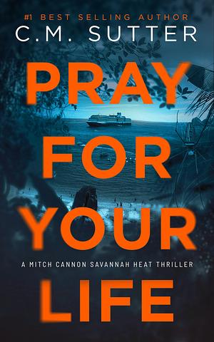 Pray For Your Life by C.M. Sutter